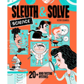 Sleuth & Solve: Science: 20+ Mind-Twisting Mysteries - Hardcover