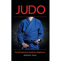 Judo: An Introductory Guide for Beginners - Paperback