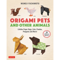 Origami Pets and Other Animals: Lifelike Paper Dogs, Cats, Pandas, Penguins and More! (30 Different Models) - Paperback